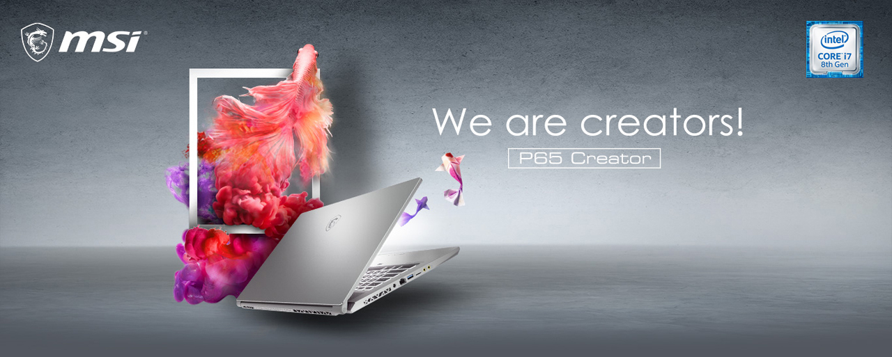 MSI P65 Laptop on the Gray Background. Next to It Is Text Reads: We are creators! P65 Creator