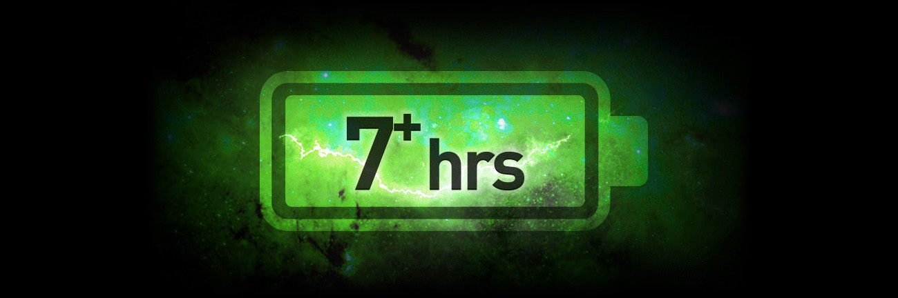 7+ HOURS BATTERY LIFE