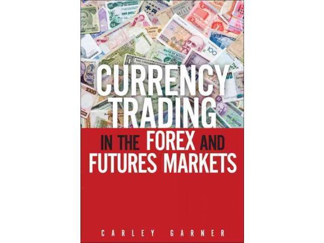 carley garner currency trading in the forex and futures markets