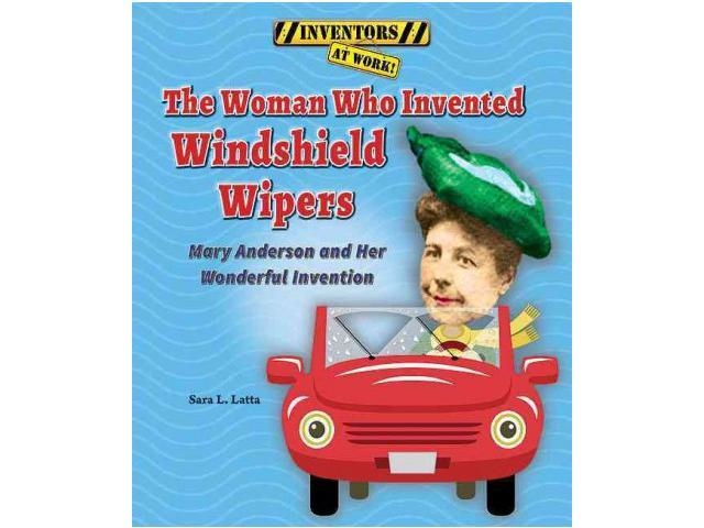 The Woman Who Invented Windshield Wipers Inventors at Work ...