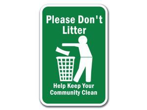 Please Don't Litter Help Keep Your Community Clean Sign 12" x 18" Heavy Gauge Aluminum Signs - Newegg.com