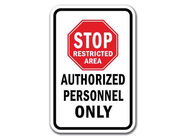 Stop Restricted Area Authorized Personnel Only Sign 12 X 18 Heavy Gauge Aluminum Signs 7361