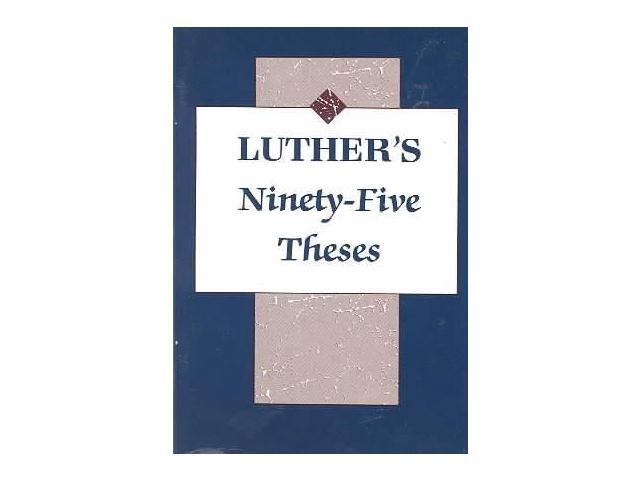luthers ninety five thesis luthers ninety five thesis