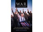 War Is Not A Game War Culture