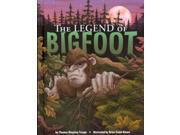 The Legend Of Bigfoot Legend Has It