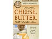 The Complete Guide to Making Cheese Butter and Yogurt at Home 2 Revised