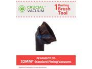 1 Upholstery Dusting Brush Tool Designed To Fits All 32mm U.S. Standard Fitting Vacuum Cleaners; Designed Engineered By Crucial Vacuum