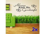 2 pcs ALWAYS KISS ME Quote Vinyl Removable Art Mural Wall Decal Stickers Home Decor