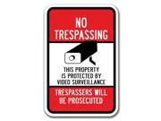 No Trespassing This Property Is Protected By Video Surveillance Trespassers Will Be Prosecuted Sign 12" X 18" Heavy Gauge Aluminum Signs