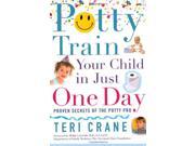 Potty Train Your Child In Just One Day By Teri Crane