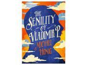 The Senility Of Vladimir P (hardcover)