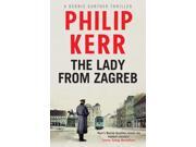 The Lady From Zagreb: Bernie Gunther Thriller 10 (bernie Gunther Mystery 10) (hardcover)