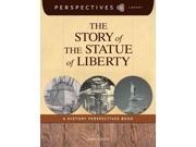 The Story of the Statue of Liberty A History Perspectives Book Perspectives Library