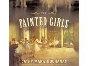 The Painted Girls Unabridged