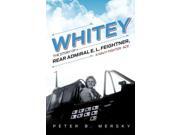 Whitey: The Story Of Rear Admiral E. L. Feightner, A Naval Fighter Ace