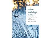 When Holidays Hurt: Finding Hidden Hope Amidst Pain And Loss