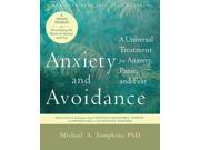 Anxiety and Avoidance A Universal Treatment for Anxiety Panic and Fear