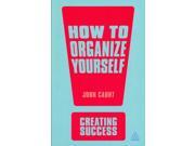 How To Organize Yourself Creating Success 4