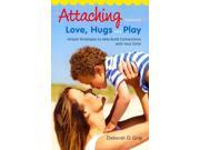 Attaching Through Love Hugs and Play