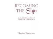 Becoming The Sign Madeleva Lecture In Spirituality 2012
