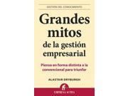 Grandes mitos de la gestion empresarial Everything You Know About Business Is Wrong
