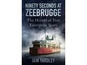 Ninety Seconds At Zeebrugge