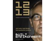 Built Environment 12 13 Wiel Arets Total Design Best Graduation Projects