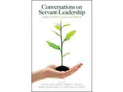 Conversations on Servant leadership Insights on Human Courage in Life and Work