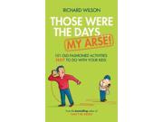 Those Were the Days… My Arse! Reprint