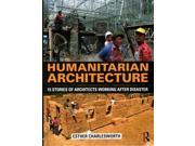 Humanitarian Architecture: 15 Stories Of Architects Working After Disaster