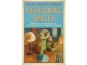 Fashioning Spaces Mode and Modernity in Late Nineteenth Century Paris