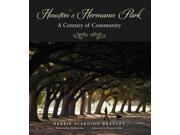 Houston s Hermann Park A Century of Community Sara and John Lindsey Series in the Arts and Humanities