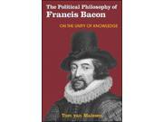 The Political Philosophy of Francis Bacon On the Unity of Knowledge