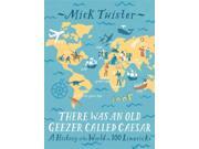 There Was An Old Geezer Called Caesar: A History Of The World In 100 Limericks