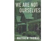We Are Not Ourselves Thorndike Press Large Print Basic Series