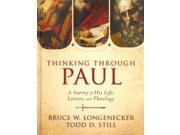Thinking Through Paul A Survey of His Life Letters and Theology
