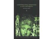 Constructing Identities In Late Antiquity Reprint