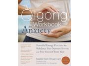 The Qigong Workbook For Anxiety Workbook
