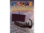 Jason and the Argonauts Graphic Mythical Heroes