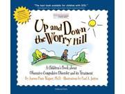 Up and Down the Worry Hill A Children s Book About Obsessive Compulsive Disorder and Its Treatment