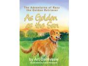 As Golden As the Sun Adventures of Razz the Golden Retriever