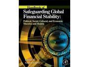 Handbook of Safeguarding Global Financial Stability Political Social Cultural and Economic Theories and Models