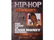 The Story of Cash Money Records Hip Hop Hitmakers