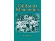 California Mennonites Young Center Books in Anabaptist and Pietist studies