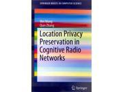 Location Privacy Preservation in Cognitive Radio Networks SpringerBriefs in Computer Science