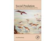Social Predation How Group Living Benefits Predators and Prey