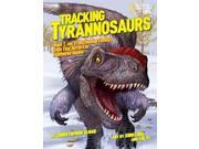 Tracking Tyrannosaurs Meet T. Rex s Fascinating Family from Tiny Terrors to Feathered Giants
