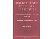 Grammaire Fondamentale Du Latin Bibliotheque D etudes Classiques