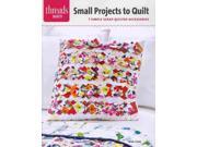 Small Projects To Quilt: 7 Simple Scrap-quilted Accessories