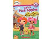 Scholastic Reader Level 2:  Lalaloopsy:  Let&apos;s Pick Apples